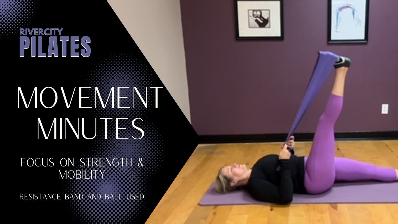 Movement Minutes: Mobility & Strength - Rivercity Pilates